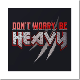 Don't worry be Heavy Metal Slogan Posters and Art